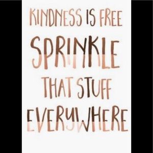 Kindness is still free💞